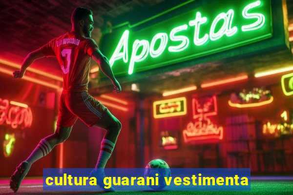 cultura guarani vestimenta